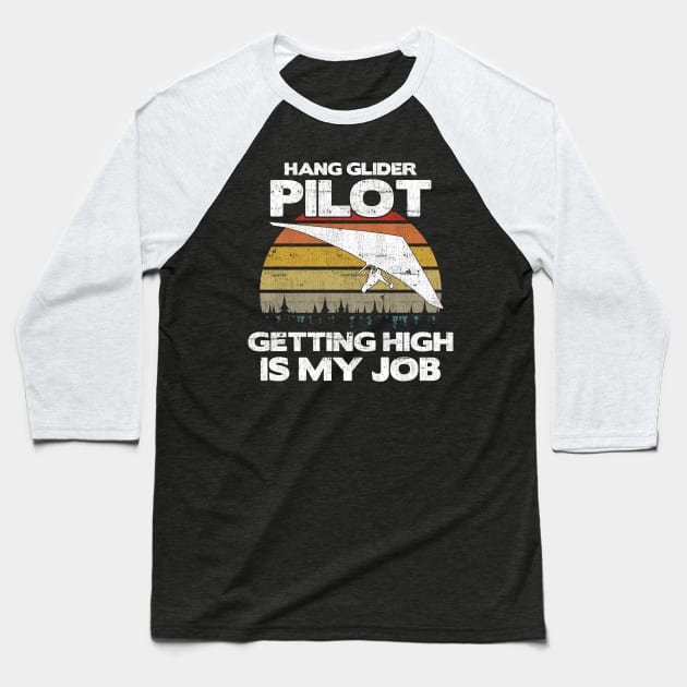 Hang Glider Pilot Getting High Is My Job - Aviation Flight design Baseball T-Shirt by theodoros20